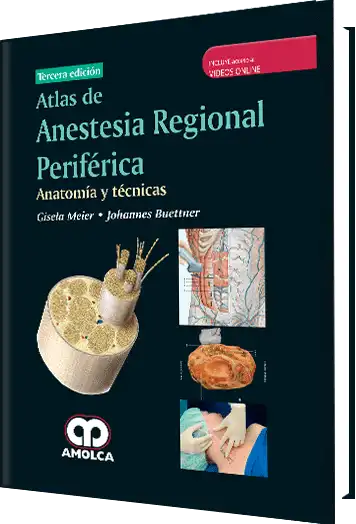 Atlas de Anestesia Regional Periférica / Anatomía y Técnicas 3 Edición